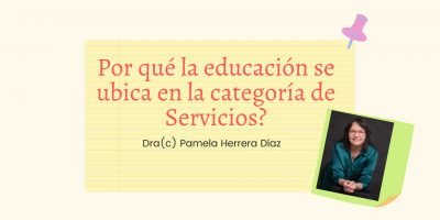 ¿POR QUÉ LA EDUCACIÓN SE UBICA EN LA CATEGORÍA DE SERVICIOS? (PARTE I)